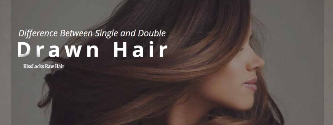 Difference Between Single Drawn Hair And Double Drawn Hair